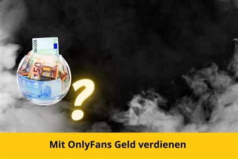 kann man als mann bei onlyfans geld verdienen|Onlyfans Gehalt: Das verdient man wirklich